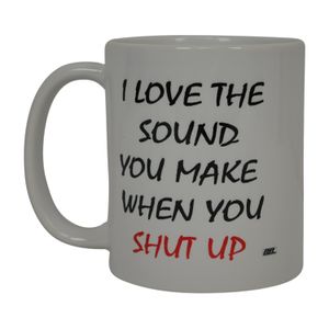 Taza de café con texto en inglés "I Love The Sound You Make when You Shut Up Sarcastic Novelty Cup Joke Great Gag Gift Ideal" para hombres, mujeres, o