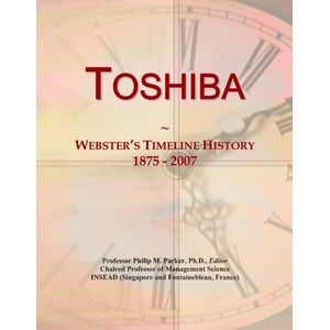 Toshiba: Webster's Timeline History, 1875 - 2007