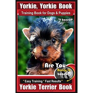 Libro de entrenamiento de yorkie libro de yorkie para perros y cachorros por entrenamiento de perro hasta los huesos estás listo para hacer pasos fáci